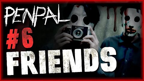 PART 6 - "Friends" Penpal Series Creepypasta | Scary Stories | Mrs Nightmare