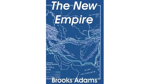 The New Empire Part 01 - Erasmus on Brooks Adams