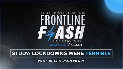 Frontline Flash™ Daily Dose: ‘Another Study: Lockdowns Were Terrible’ with Dr. Peterson Pierre