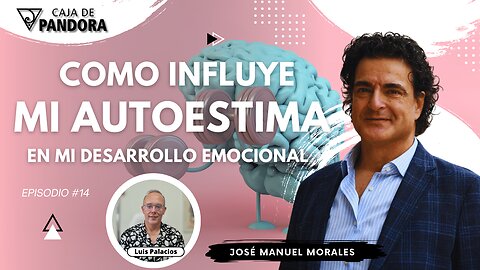 Como Influye mi Autoestima en mi Desarrollo Emocional con José Manuel Morales