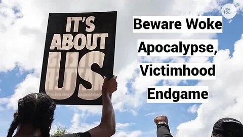 Beware Woke Apocalypse, Victimhood Endgame (NEW Interviews)