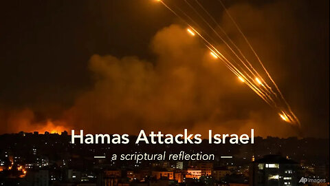 Hamas Attacks Israel: A Scriptural Refletion