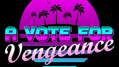 A vote for vengeance 2024