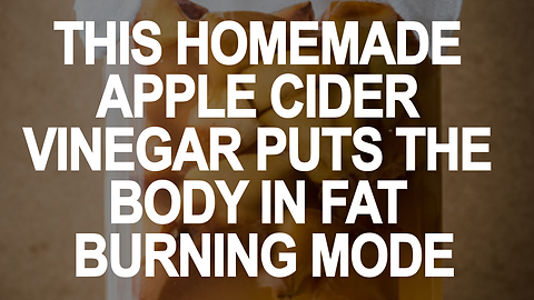 This Homemade Apple Cider Vinegar Puts The body In Fat Burning Mode