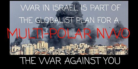 War in Israel is Part of the Globalist Plan for the Multi-Polar New World Order TheWarAgainstYou
