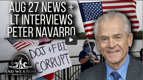 8.27.22 - AWK NEWS + Interview w/ Peter Navarro - The [DS] better beware…the Tide is TURNING against