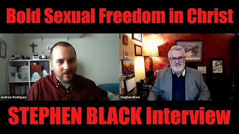 Boldly Proclaiming Sexual Freedom: Stephen Black Interview