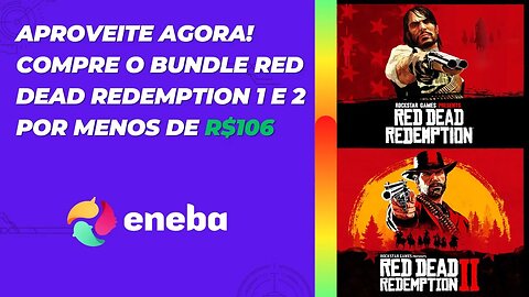 Aproveite Agora Compre o Bundle Red Dead 1 e 2 Por Menos de R$106