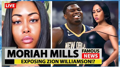 Who is Moriah Mills? Zion Williamson’s Freaky Ex Exposes All | Famous News