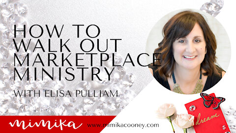 How to Walk out Marketplace Ministry with Elisa Pulliam