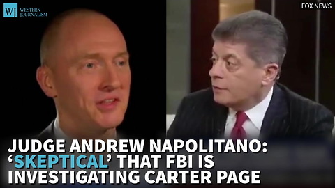 Judge Andrew Napolitano: ‘Skeptical’ That FBI Is Investigating Carter Page