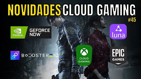 NOVIDADES CLOUD GAMING: GEFORCE NOW, BOOSTEROID, AMAZON LUNA, JOGOS GRÁTIS EPIC, CMA e MAIS... #45