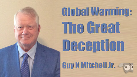 Global Warming, The Great Deception with Guy K Mitchell Jr.