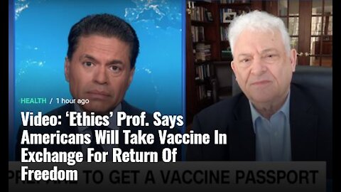 ‘Ethics’ Prof. Says Americans Will Take Vaccine In Exchange For Return Of Freedom