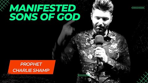Manifested Sons Of God | Prophet Charlie Shamp
