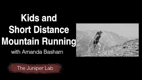 Amanda Basham - Short Distance Mountain Running and Kids - The Juniper Lab