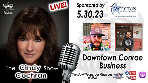 5.30.23 - Downtown Conroe Business - The Cindy Cochran Show