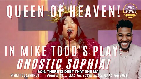 WOW! Mike Todd's Play Gnostic, Sophia, Tammuz, Queen of heaven! FULL PLAY REACTION