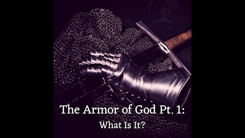 The Armor of God Pt. 1: What Is It?