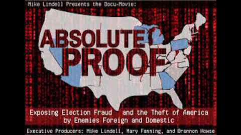 ~ Absolute Proof ~ Mike Lindell Documentary ~