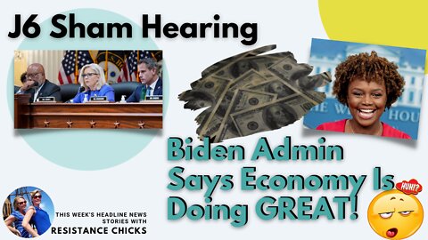 FULL SHOW: J6 Sham Hearing; Biden Admin Says Economy Is Doing GREAT!