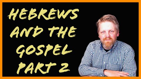 BW Live: The Gospel and Hebrew Roots Part 14: Deep Dive into Hebrews Part 2