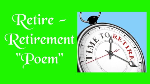 Retire - Retirement "Poem"