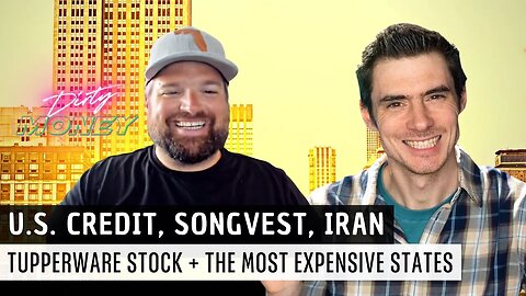 U.S. Credit Score FAIL, Iran Shuts-down, Tupperware Stock, Song Vest, & The Most Expensive States