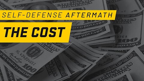 Costs That Come From Self Defense: Self Defense Aftermath Part 4