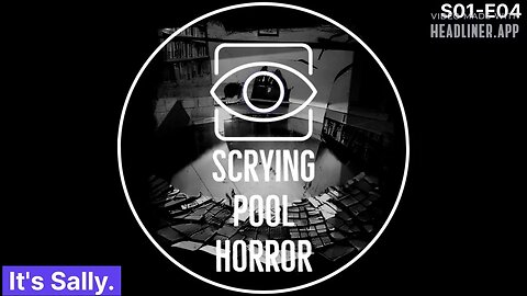 Scrying Pool Horror - It's Sally