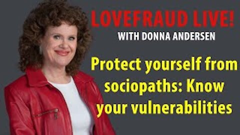 Protect yourself from sociopaths: Know your vulnerabilities