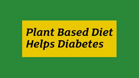 Plant Based Diet Helps Diabetes/ Our Life Growing Old