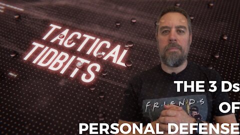 Tactical Tidbits Episode 023: The 3 Ds of Personal Defense