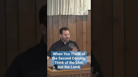 When You Think of the Second Coming, Think of the Lion, not the Lamb