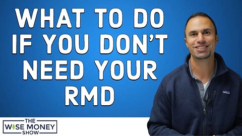 What to Do if You Don't Need Your RMD