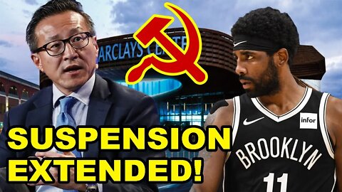 Nets Communist China loving owner Joe Tsai EXTENDS Kyrie Irving SUSPENSION and DEMANDS MORE!