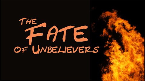 The Fate of Unbelievers
