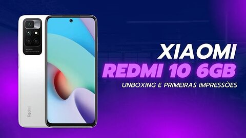 Xiaomi Redmi 10 Unboxing e Primeiras Impressões em 2023!