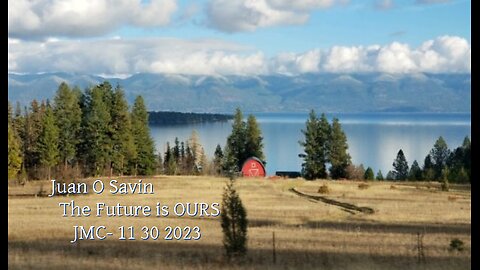 JUAN O SAVIN - The Future is OURS - John Michael Chambers 11 30 2023