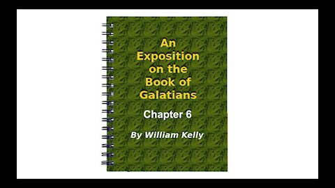 Major NT Works Galatians by William Kelly Chapter 6 Audio Book