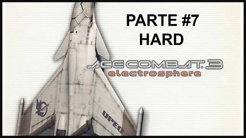 [PS1] - Ace Combat 3: Electrosphere - [Parte 7] - Dificuldade HARD