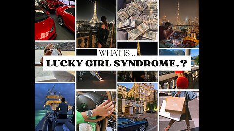 What is Lucky Girl Syndrome.? Watch it now to change your entire life..