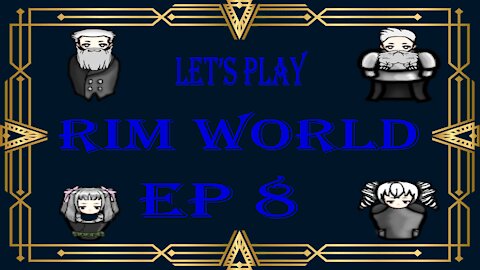 Rimworld Touch Down Let's Play PART 8