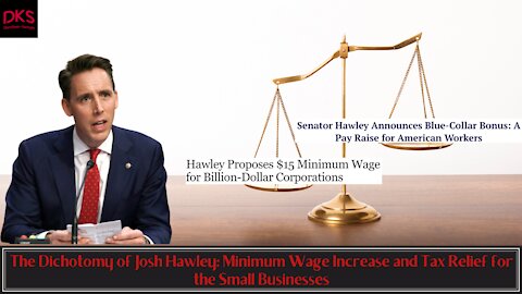 The Dichotomy of Josh Hawley: Minimum Wage Increase and Tax Relief for the Small Businesses
