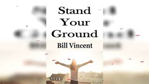 Stand Your Ground by Bill Vincent (Full Message)