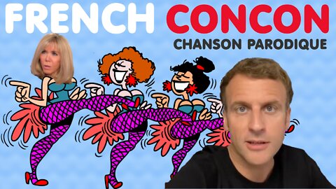 FRENCH CONCON. Chanson parodique (enfin presque...)(31 jan. 2022)