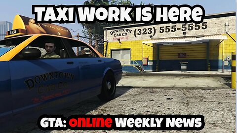 GTA Online Weekly Update January 19th 2023 - Taxi Work