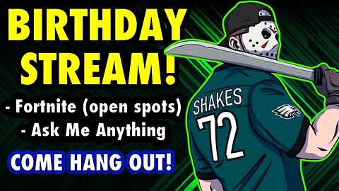 BIRTHDAY STREAM! COME JOIN THE FUN! ASK ME ANYTHING! JUST HANGING OUT! EAGLES! GAMING! LETS GO!