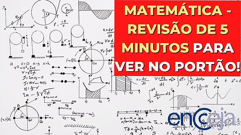 MATEMÁTICA - REVISÃO DE 5 MINUTOS PARA VER NO PORTÃO! - ENCCEJA 2023