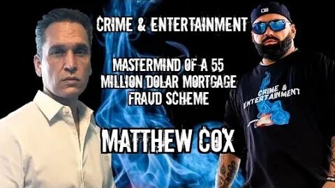 Matt Cox on making 55 million in mortgage fraud, making FBI's most wanted list & facing 26 years